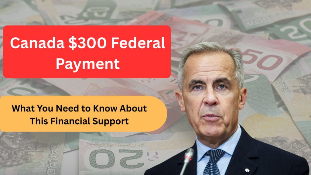 Canada $300 Federal Payment
